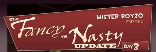  The Fancy vs Nasty Update Day 3